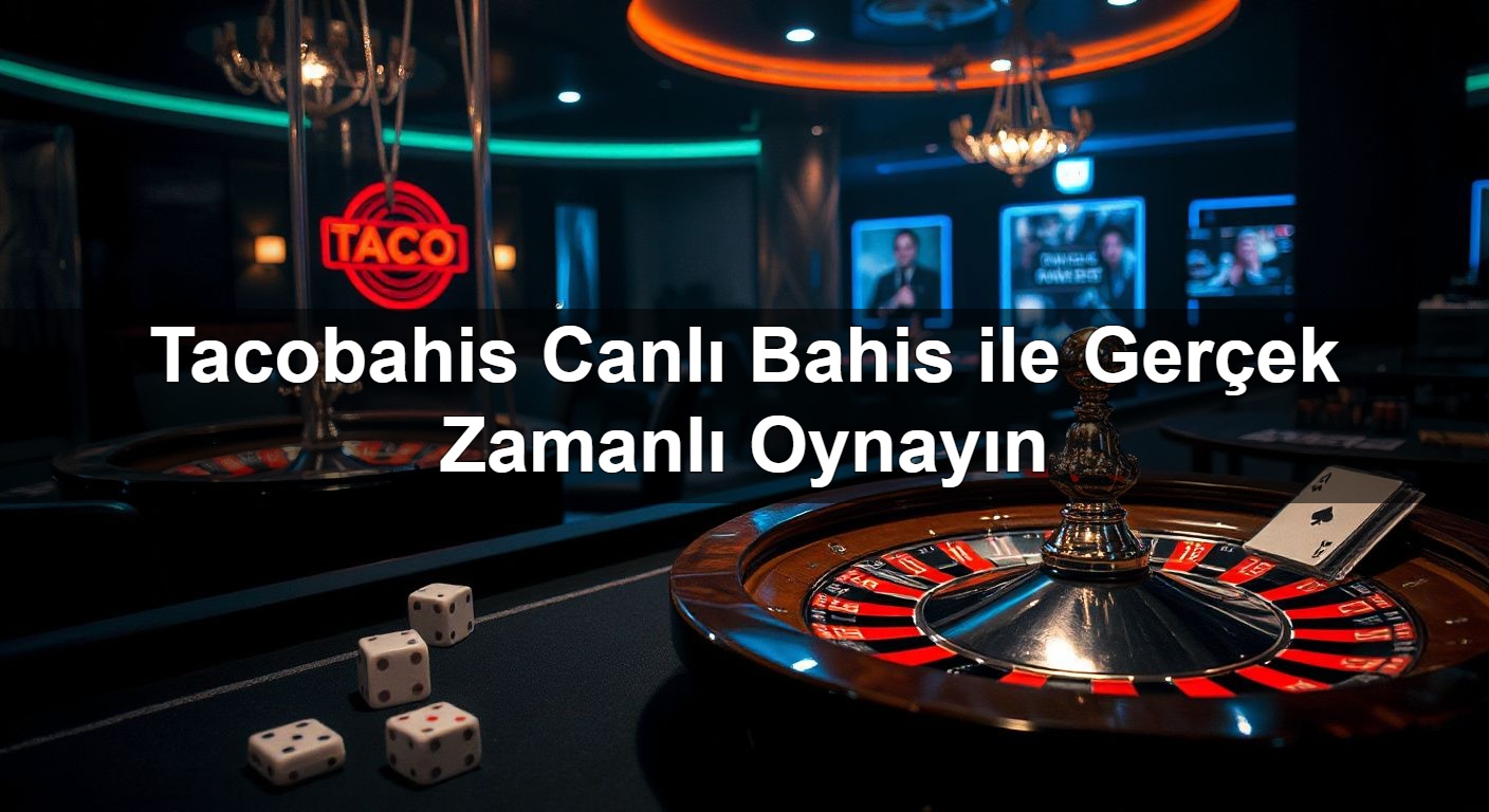 tacobahis canl bahis ile ger ek zamanl oynay n 1789306064502